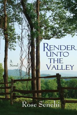 Render Unto the Valley - Rose L. Senehi