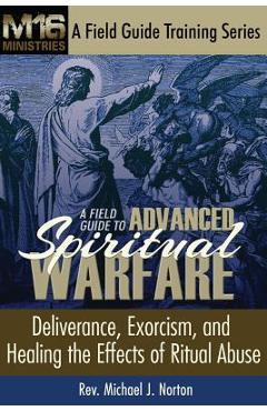Coperta cărții 'A Field Guide to Advanced Spiritual Warfare: Deliverance, Exorcism, and Healing the Effects of Ritual Abuse - Michael'