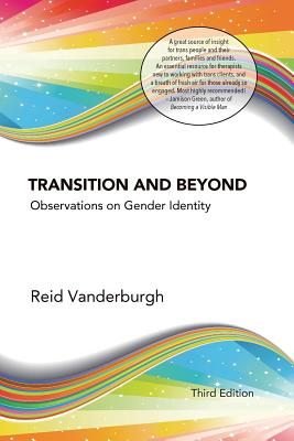 Transition and Beyond: Observations on Gender Identity - Reid Vanderburgh