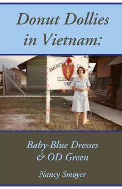 Coperta cărții 'Donut Dollies in Vietnam: Baby-Blue Dresses and OD Green - Nancy Smoyer'