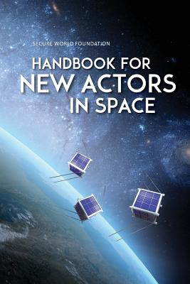 Handbook for New Actors in Space - Christopher D. Johnson
