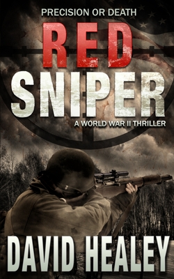 Red Sniper: A World War II Thriller - David Healey