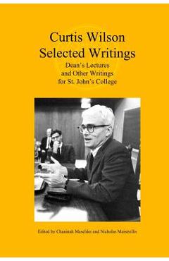 Coperta cărții 'Curtis Wilson, Selected Writings: Dean's Lectures and Other Writings for St. John's College - Curtis Alan Wilson'