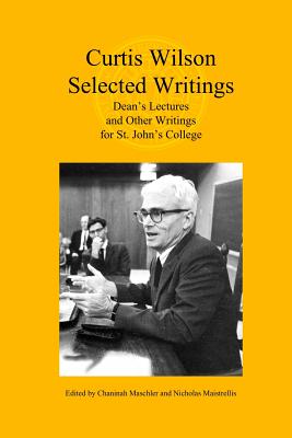 Curtis Wilson, Selected Writings: Dean's Lectures and Other Writings for St. John's College - Curtis Alan Wilson