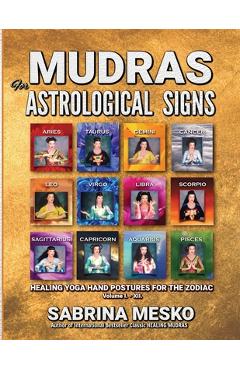 Coperta cărții 'MUDRAS for Astrological Signs: Healing Yoga Hand Postures for the Zodiac Volumes I. - XII. - Sabrina Mesko'