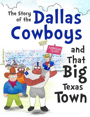 The Story of the Dallas Cowboys and That Big Texas Town - David Hellman
