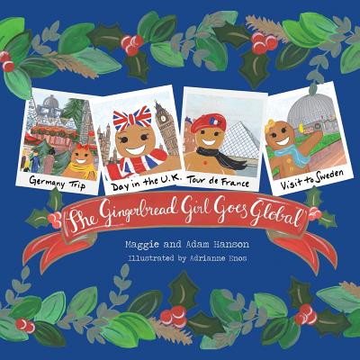 The Gingerbread Girl Goes Global - Maggie A. Hanson