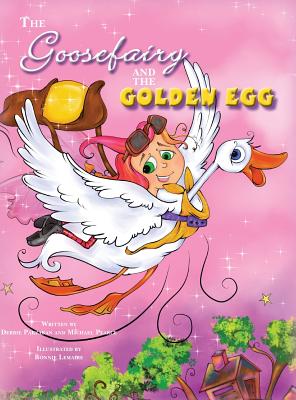 The Goose Fairy and the Golden Egg - Debbie Pakzaban