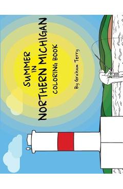 Coperta cărții 'Summer in Northern Michigan Coloring Book - Graham Terry'