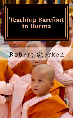 Teaching Barefoot in Burma: Insights and Stories from a Fulbright Year in Myanmar - Alison Johnson Sterken