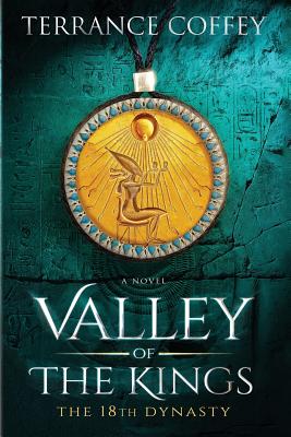 Valley Of The Kings: The 18th Dynasty - Terrance Coffey