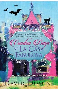 Coperta cărții 'Voodoo Days at La Casa Fabulosa: An Unconventional Memoir - David Domine'