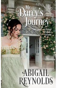 Coperta cărții 'Mr. Darcy's Journey: A Pride & Prejudice Variation - Abigail Reynolds'