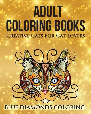 Creative Cats For Cat Lovers: Adult Coloring Book - Easton E. Gray