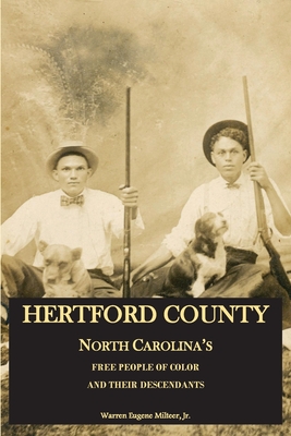 Hertford County, North Carolina's Free People of Color and Their Descendants - Warren Eugene Milteer Jr