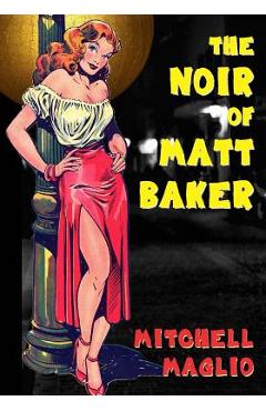 Coperta cărții 'The Noir of Matt Baker - Matthew H. Gore'
