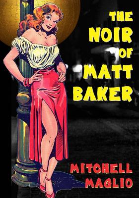 The Noir of Matt Baker - Matthew H. Gore