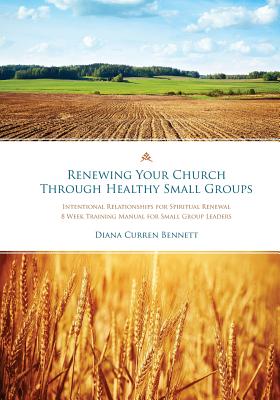 Renewing Your Church Through Healthy Small Groups: 8 Week Training Manual for Small Group Leaders - Stephen A. Macchia