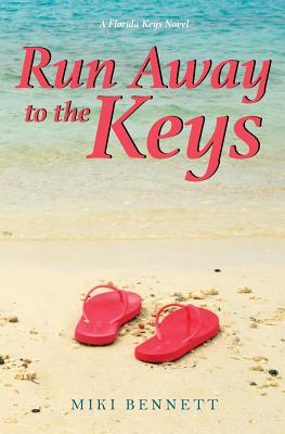 Run Away to the Keys: A Florida Keys Novel - Miki Bennett