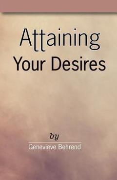 Coperta cărții 'Attaining Your Desires - Genevieve Behrend'