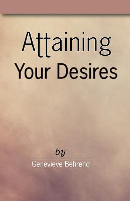 Attaining Your Desires - Genevieve Behrend