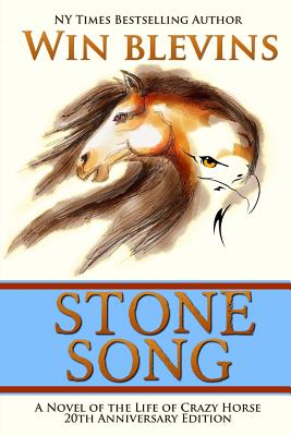 Stone Song: A Novel of the Life of Crazy Horse - Win Blevins