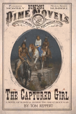 The Captured Girl: A Novel of Survival during the Great Sioux War - Tom Reppert