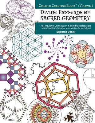 Divine Patterns of Sacred Geometry Coloring Book: For Intuitive Connection & Mindful Relaxation - Deborah Delisi