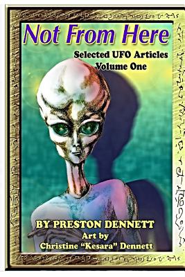 Not from Here: Selected UFO Articles - Christine Kesara Dennett