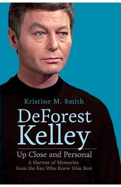 Coperta cărții 'DeForest Kelley Up Close and Personal: A Harvest of Memories from the Fan Who Knew Him Best - Kristine M. Smith'