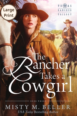 The Rancher Takes a Cowgirl - Misty M. Beller