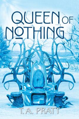 Queen of Nothing - T. A. Pratt
