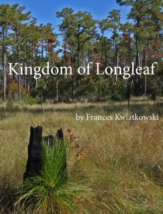 Kingdom of Longleaf - Frances Kwiatkowski