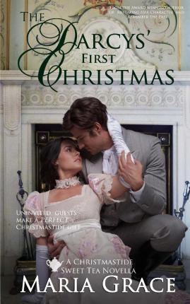 The Darcys' First Christmas: A Sweet Tea Novella; A Jane Austen sequel - Maria Grace