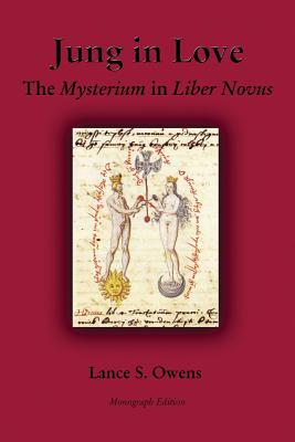 Jung in Love: The Mysterium in Liber Novus - Lance S. Owens