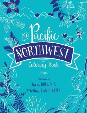 The Pacific Northwest Coloring Book - Melina Lamoureux