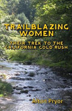 Coperta cărții 'Trailblazing Women: The Trek to the California Gold Rush - Alton Pryor'