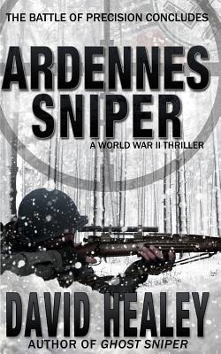 Ardennes Sniper: A World War II Thriller - David Healey