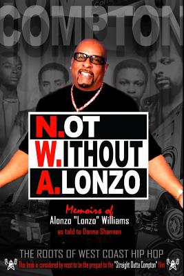 N.ot W.ithout A.lonzo: The history of west coast hip hop. - Donna Shannon