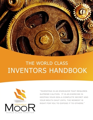 The World Class Inventors Handbook - Stephen E. Moor