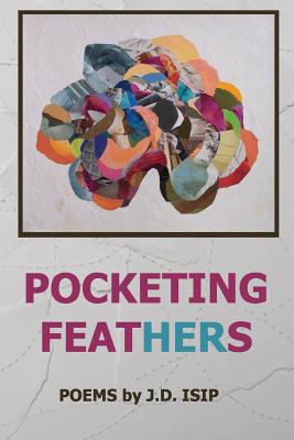 Pocketing Feathers - J. D. Isip