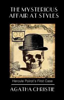 The Mysterious Affair at Styles: Poirot's First Case - Agatha Christie