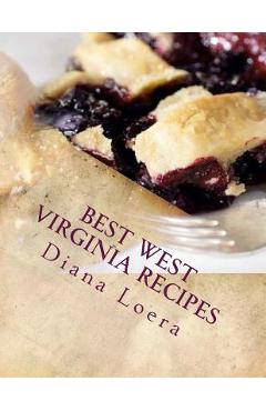 Coperta cărții 'Best West Virginia Recipes: From Pepperoni Rolls to West Virginia Pie - Diana Loera'