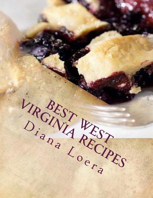 Best West Virginia Recipes: From Pepperoni Rolls to West Virginia Pie - Diana Loera