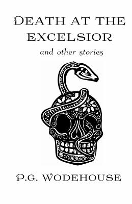 Death at the Excelsior: And Other Stories - P. G. Wodehouse