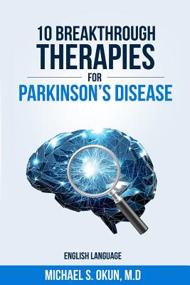 10 Breakthrough Therapies for Parkinson's Disease: English Edition - Michael S. Okun Md