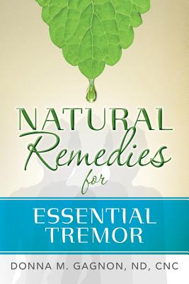 Natural Remedies for Essential Tremor - Cnc Donna M. Gagnon Nd