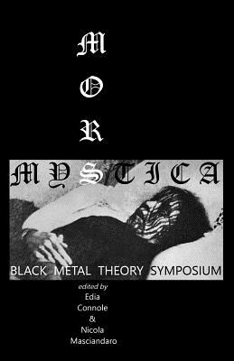 Mors Mystica: Black Metal Theory Symposium - Edia Connole