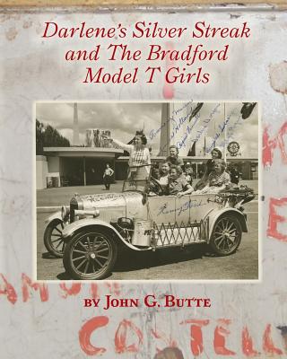 Coperta cărții 'Darlene's Silver Streak and The Bradford Model T Girls - John G. Butte'