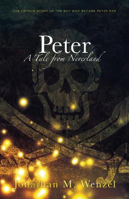 Peter: A Tale from Neverland - Jonathan M. Wenzel